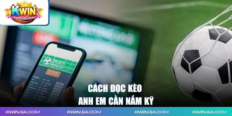 Cách đọc kèo anh em cần nắm kỹ