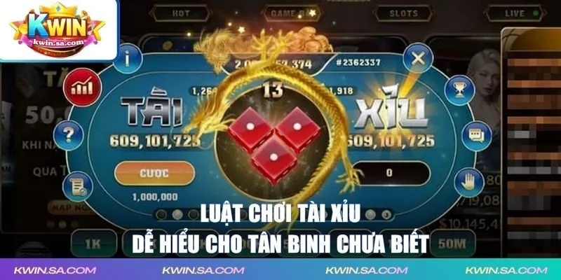 Luật chơi Tài Xỉu dễ hiểu cho tân binh chưa biết